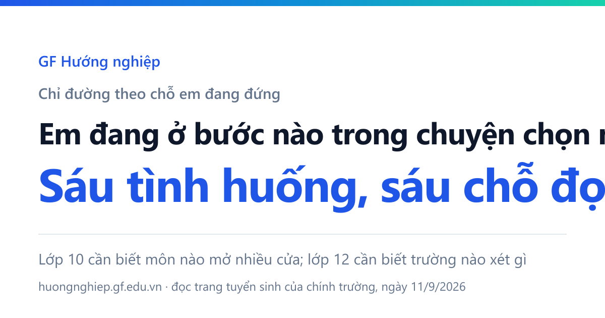 Sáu tình huống trong chuyện chọn môn và chọn trường, mỗi tình huống một chỗ nên đọc và một con số đáng nhớ.